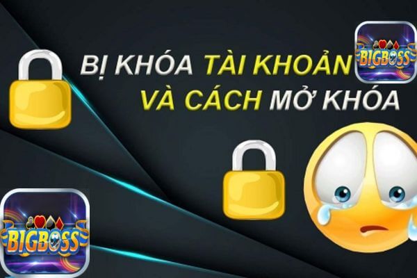 cách xử lý khi bị khoá tài khoản cổng game Bigboss