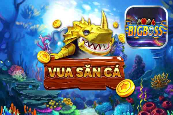 Vua bắn cá 3D Bigboss