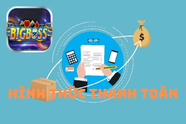 Bigboss Tổng Hợp Các Hình Thức Thanh Toán Nổi Bật Tại Cổng Game