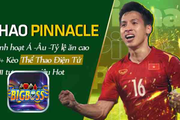 Sảnh thể thao Pinnacle Bigboss đẳng cấp quốc tế